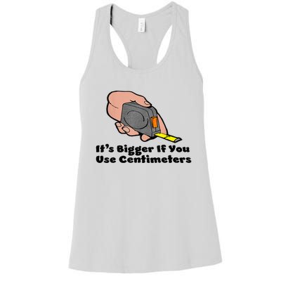 It's Bigger If You Use Centimeters Gift Tee Women's Racerback Tank