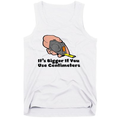 It's Bigger If You Use Centimeters Gift Tee Tank Top