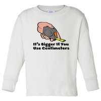 It's Bigger If You Use Centimeters Gift Tee Toddler Long Sleeve Shirt