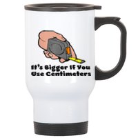 It's Bigger If You Use Centimeters Gift Tee Stainless Steel Travel Mug