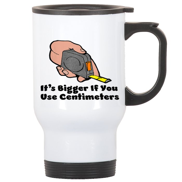 It's Bigger If You Use Centimeters Gift Tee Stainless Steel Travel Mug