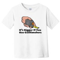 It's Bigger If You Use Centimeters Gift Tee Toddler T-Shirt