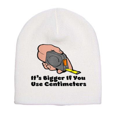 It's Bigger If You Use Centimeters Gift Tee Short Acrylic Beanie