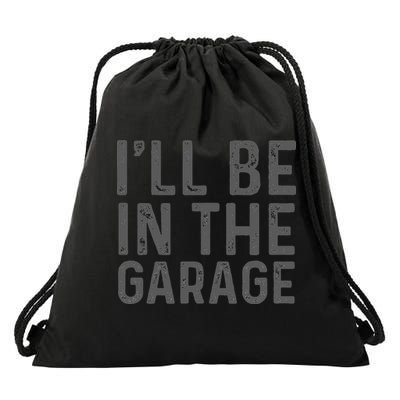 I'll Be in The Garage Mechanic Dad Joke Handyman Grandpa Fun Drawstring Bag