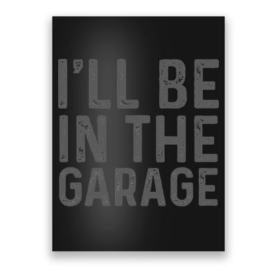 I'll Be in The Garage Mechanic Dad Joke Handyman Grandpa Fun Poster