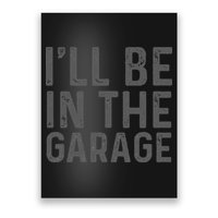 I'll Be in The Garage Mechanic Dad Joke Handyman Grandpa Fun Poster