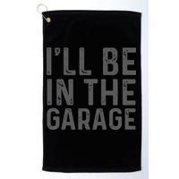 I'll Be in The Garage Mechanic Dad Joke Handyman Grandpa Fun Golf Towel