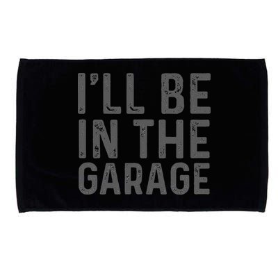 I'll Be in The Garage Mechanic Dad Joke Handyman Grandpa Fun Microfiber Hand Towel