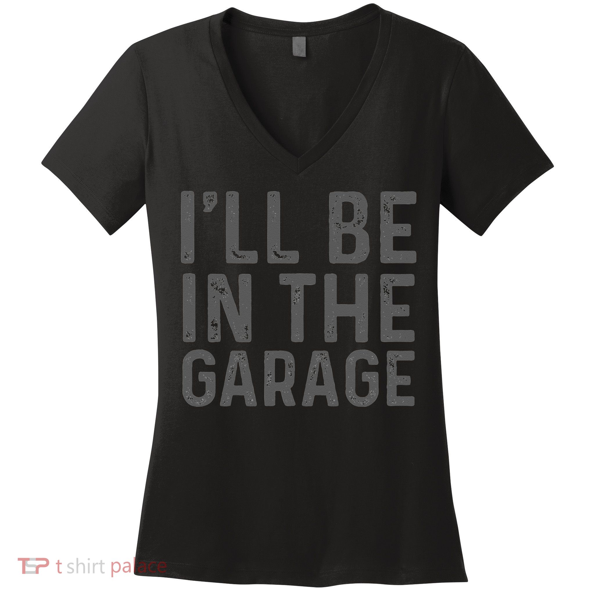 I'll Be in The Garage Mechanic Dad Joke Handyman Grandpa Fun Women's V-Neck T-Shirt