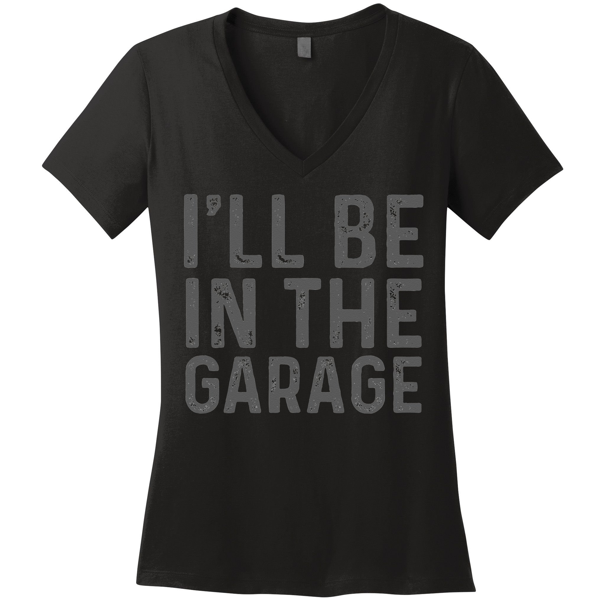 I'll Be in The Garage Mechanic Dad Joke Handyman Grandpa Fun Women's V-Neck T-Shirt