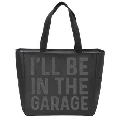 I'll Be in The Garage Mechanic Dad Joke Handyman Grandpa Fun Zip Tote Bag