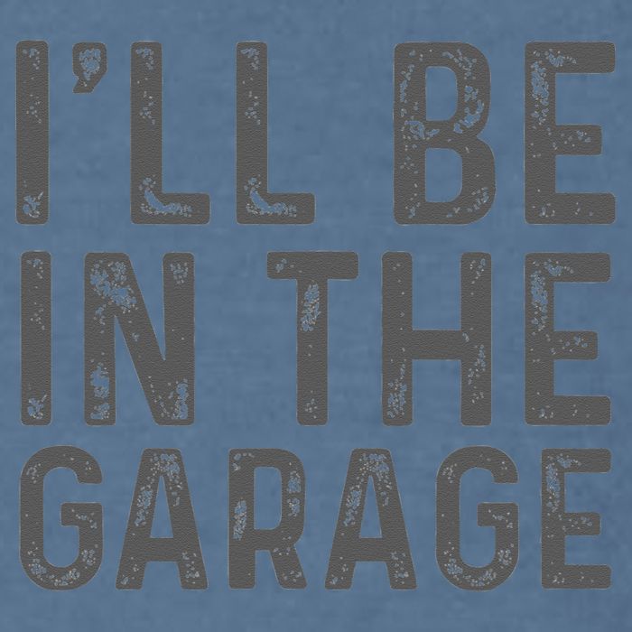 I'll Be in The Garage Mechanic Dad Joke Handyman Grandpa Fun Garment-Dyed Sweatshirt
