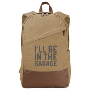 ILl Be In The Garage Mechanic Dad Joke Handyman Grandpa Fun Cotton Canvas Backpack