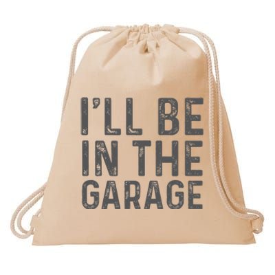 ILl Be In The Garage Mechanic Dad Joke Handyman Grandpa Fun Drawstring Bag