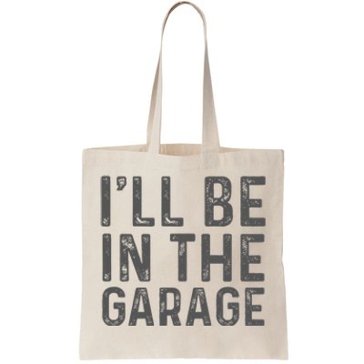 ILl Be In The Garage Mechanic Dad Joke Handyman Grandpa Fun Tote Bag