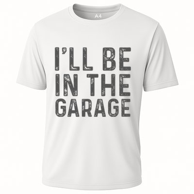 ILl Be In The Garage Mechanic Dad Joke Handyman Grandpa Fun Cooling Performance Crew T-Shirt