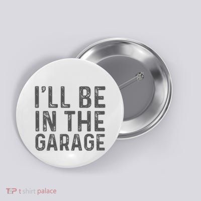 ILl Be In The Garage Mechanic Dad Joke Handyman Grandpa Fun Button