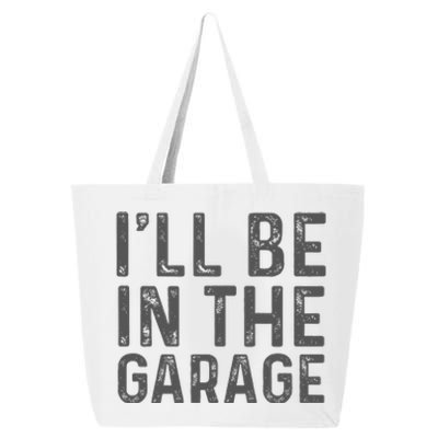 ILl Be In The Garage Mechanic Dad Joke Handyman Grandpa Fun 25L Jumbo Tote