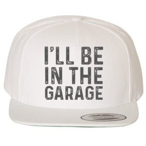 ILl Be In The Garage Mechanic Dad Joke Handyman Grandpa Fun Wool Snapback Cap