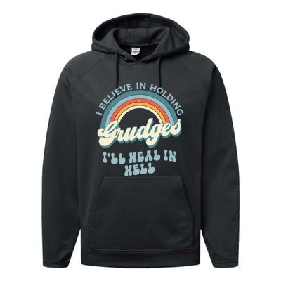 I Believe In Holding Grudges Ill Heal In Hell Retro Funny Performance Fleece Hoodie