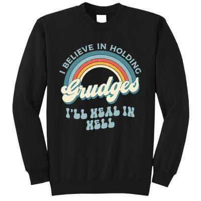 I Believe In Holding Grudges Ill Heal In Hell Retro Funny Sweatshirt