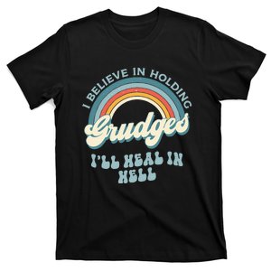 I Believe In Holding Grudges Ill Heal In Hell Retro Funny T-Shirt