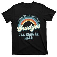 I Believe In Holding Grudges Ill Heal In Hell Retro Funny T-Shirt