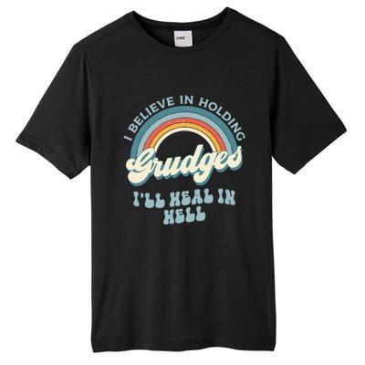 I Believe In Holding Grudges Ill Heal In Hell Retro Funny Tall Fusion ChromaSoft Performance T-Shirt