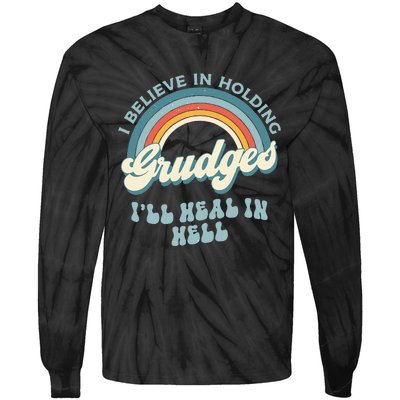 I Believe In Holding Grudges Ill Heal In Hell Retro Funny Tie-Dye Long Sleeve Shirt