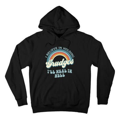 I Believe In Holding Grudges Ill Heal In Hell Retro Funny Tall Hoodie