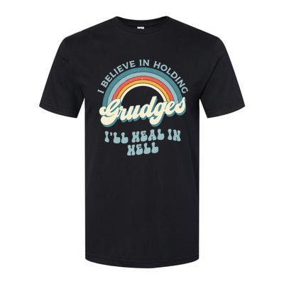 I Believe In Holding Grudges Ill Heal In Hell Retro Funny Softstyle CVC T-Shirt