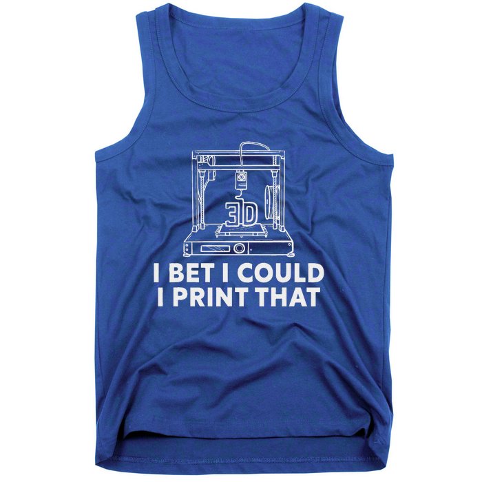 I Bet I Could Print That For 3d Tank Top