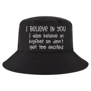 I Believe In You But I Also Believe In Bigfoot Cool Comfort Performance Bucket Hat