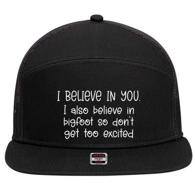 I Believe In You But I Also Believe In Bigfoot 7 Panel Mesh Trucker Snapback Hat