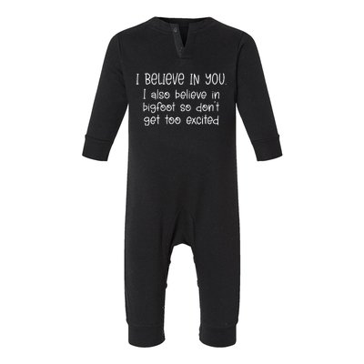 I Believe In You But I Also Believe In Bigfoot Infant Fleece One Piece