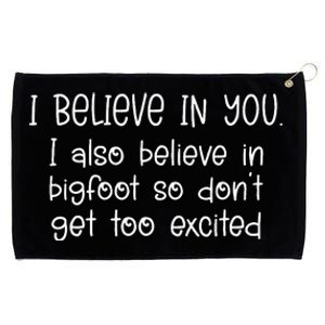 I Believe In You But I Also Believe In Bigfoot Grommeted Golf Towel