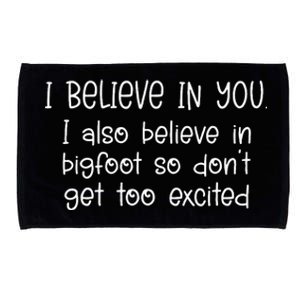 I Believe In You But I Also Believe In Bigfoot Microfiber Hand Towel