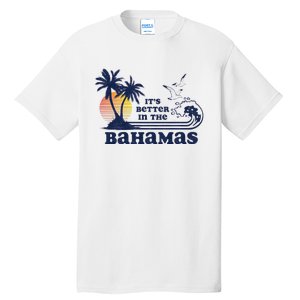 Its Better In The Retro Bahamas Tall T-Shirt