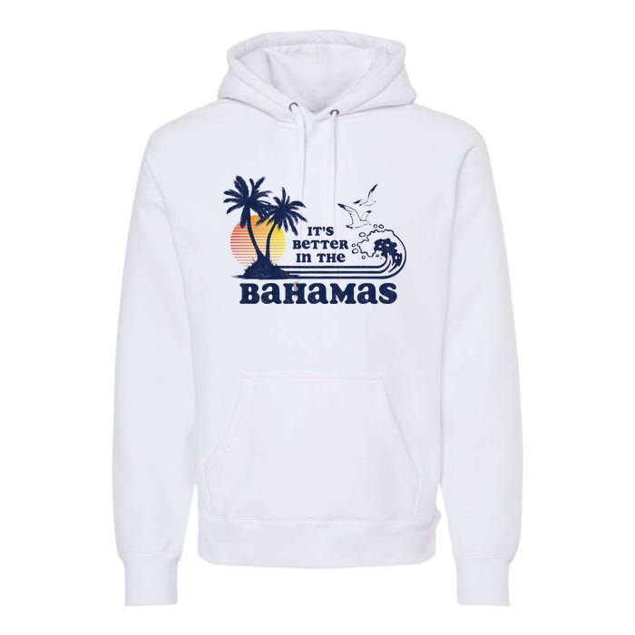 Its Better In The Retro Bahamas Premium Hoodie