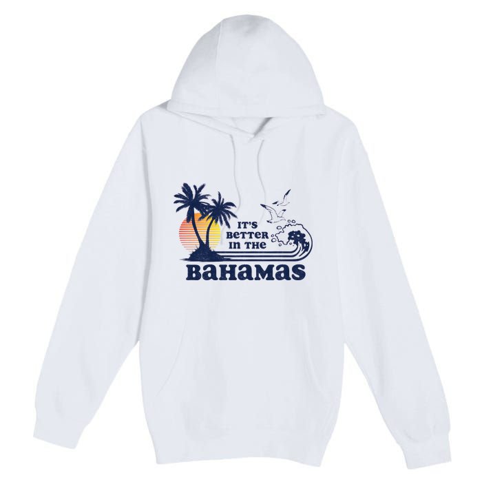 Its Better In The Retro Bahamas Premium Pullover Hoodie