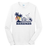 Its Better In The Retro Bahamas Tall Long Sleeve T-Shirt