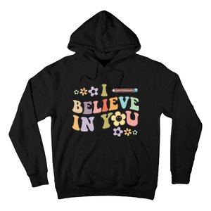 I Believe In You Teachers Test Day Idea Hoodie