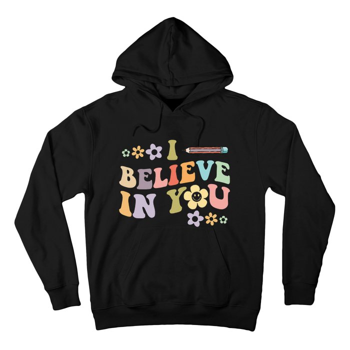 I Believe In You Teachers Test Day Idea Hoodie