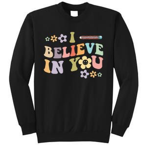 I Believe In You Teachers Test Day Idea Sweatshirt