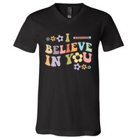 I Believe In You Teachers Test Day Idea V-Neck T-Shirt