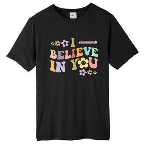 I Believe In You Teachers Test Day Idea Tall Fusion ChromaSoft Performance T-Shirt