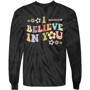 I Believe In You Teachers Test Day Idea Tie-Dye Long Sleeve Shirt