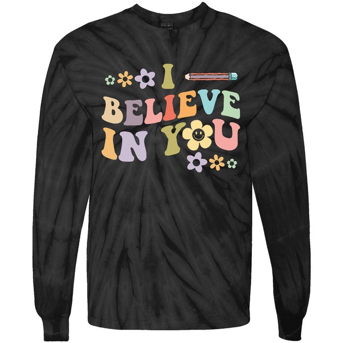 I Believe In You Teachers Test Day Idea Tie-Dye Long Sleeve Shirt