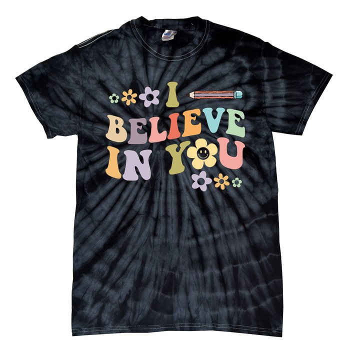 I Believe In You Teachers Test Day Idea Tie-Dye T-Shirt