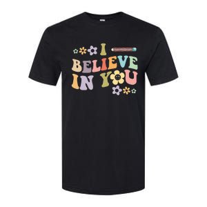 I Believe In You Teachers Test Day Idea Softstyle CVC T-Shirt